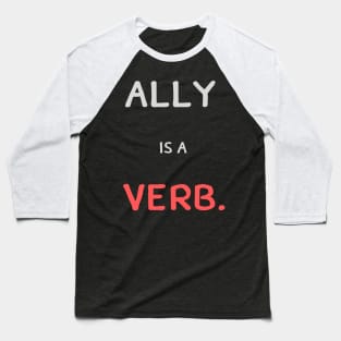 ally is a verb Baseball T-Shirt